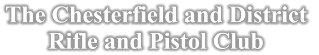 The Chesterfield and District  Rifle and Pistol Club